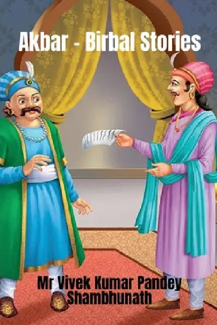 Akbar - Birbal Stories by Vivek Kumar Pandey Shambhunath