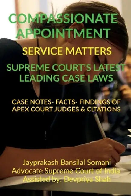 Compassionate Appointment- Service Matters- Supreme Court's Latest Leading Case Laws: Case Notes- Facts- Findings of Apex Court Judges & Citations by Jayprakash Bansilal Somani