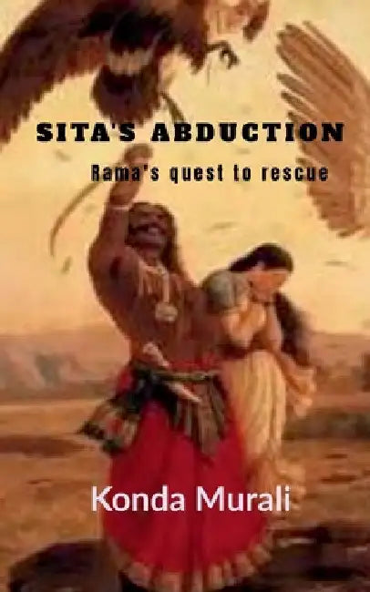 Sita's abduction: Rama's quest to rescue by Konda Murali