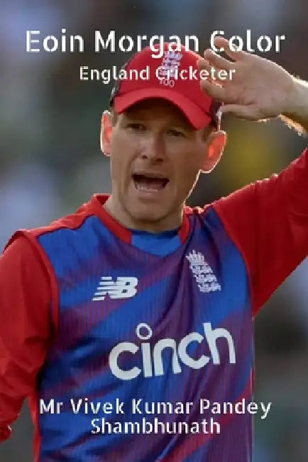 Eoin Morgan Color: England Cricketer by Vivek Pandey Shambhunath Kumar