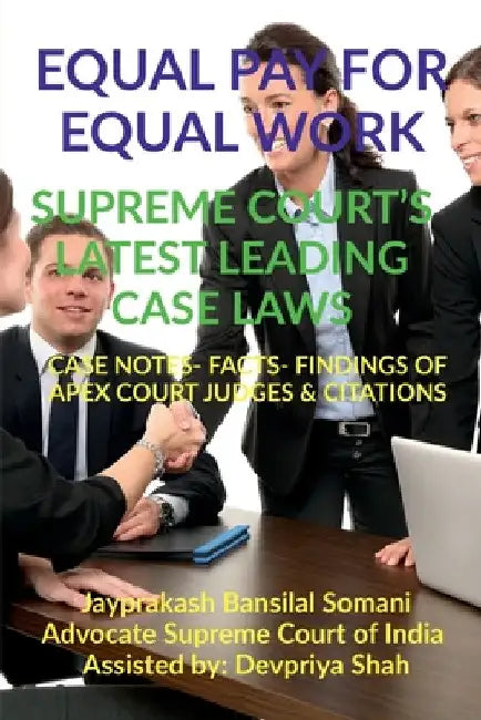 Equal Pay for Equal Work- Supreme Court's Latest Leading Case Laws: Case Notes- Facts- Findings of Apex Court Judges & Citations by Jayprakash Somani Bansilal