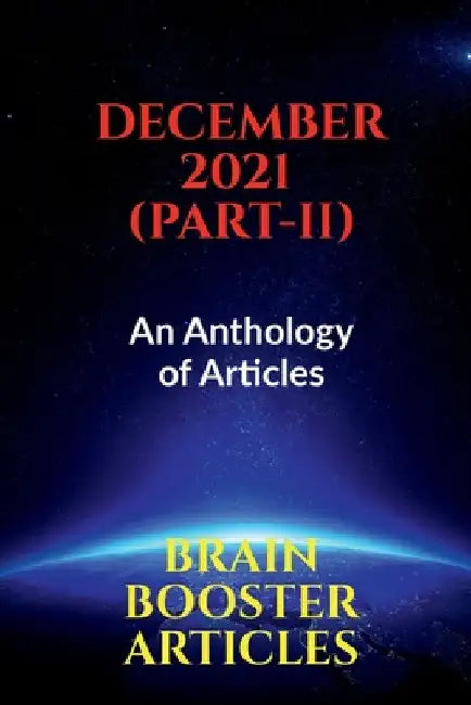 December 2021 (Part-2): An Anthology of Articles by Brain Articles Booster