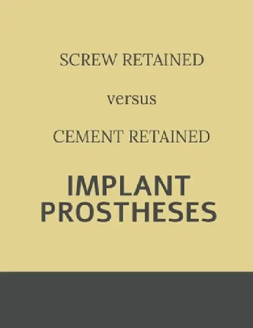 Implant retained Prostheses: Screw versus Cement by Surabhi Duggal