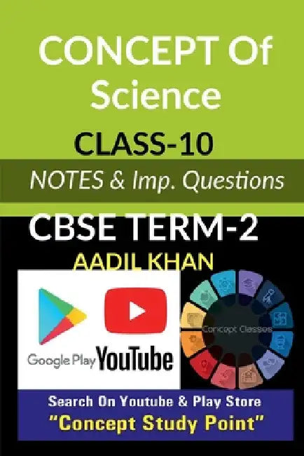 Concept of Science-Term 2: CBSE Board Term-2 Notes by Aadil Khan