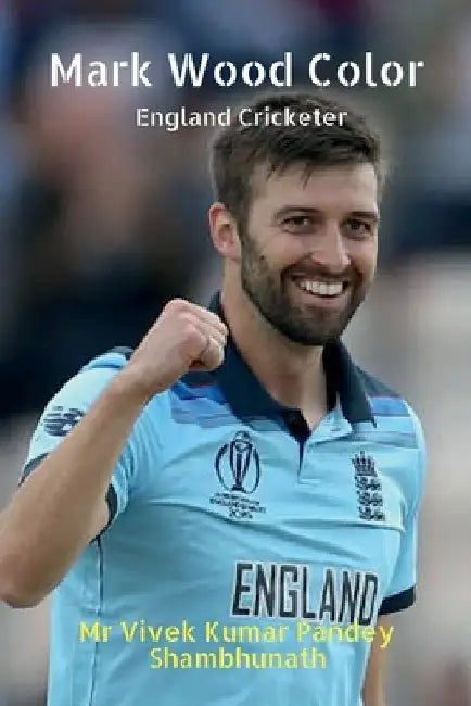 Mark Wood Color: England Cricketer by Vivek Kumar Pandey Shambhunath