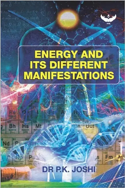 Energy and Its Different Manifestations by Joshi, P. K.
