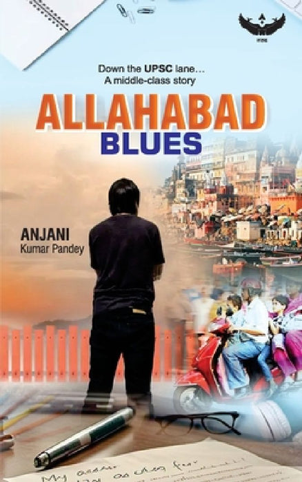 Allahabad Blues: Down the UPSC lane A middle-class story by Anjani Kumar Pandey