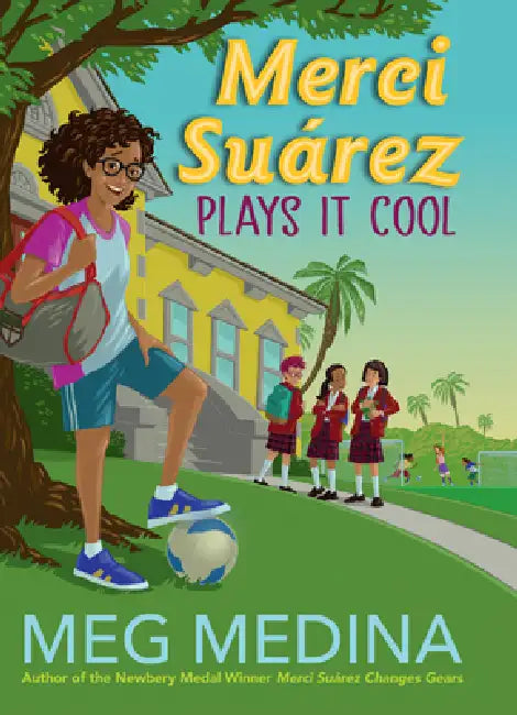 Merci Suárez Plays It Cool by Meg Medina