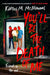 You'll Be the Death of Me by Karen M. McManus