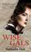 Wise Gals: The Spies Who Built the CIA and Changed the Future of Espionage by Nathalia Holt