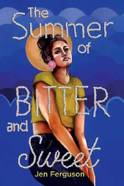 The Summer of Bitter and Sweet by Jen Ferguson