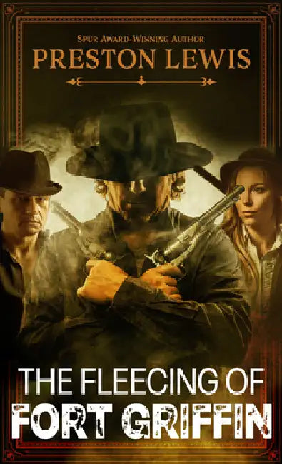 The Fleecing of Fort Griffin: A Western Caper by Preston Lewis