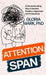 Attention Span: The New Science of Finding Focus and Fighting Distraction in the Digital Age by Gloria Mark