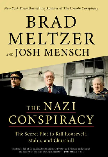 The Nazi Conspiracy: The Secret Plot to Kill Roosevelt, Stalin, and Churchill by Brad Meltzer, Josh Mensch