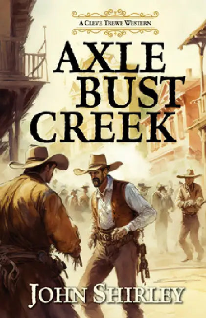 Axle Bust Creek by John Shirley