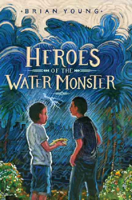 Heroes of the Water Monster by Brian Young