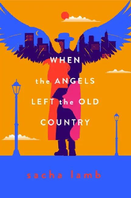 When the Angels Left the Old Country by Sacha Lamb