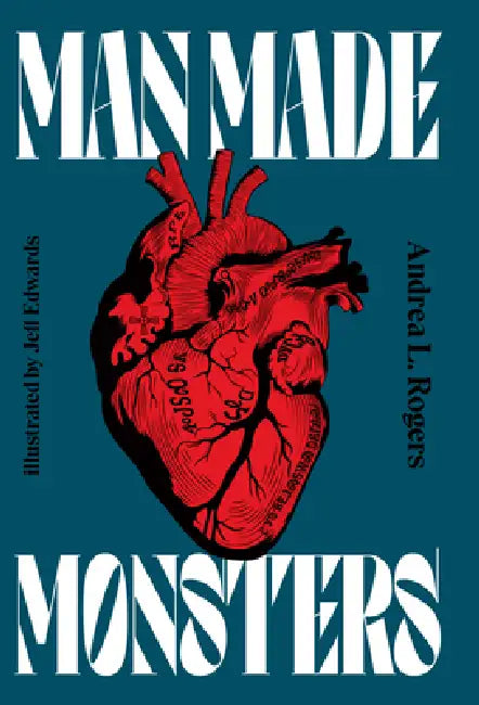 Man Made Monsters by Andrea Rogers