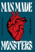 Man Made Monsters by Andrea Rogers
