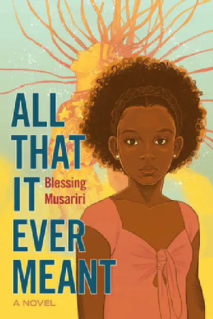 All That It Ever Meant by Blessing Musariri