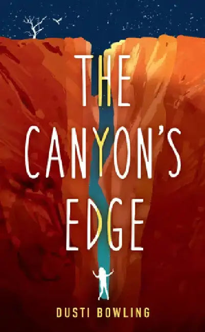 The Canyon's Edge by Dusti Bowling