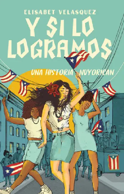 Y Si Lo Logramos: Una Historia Nuyorican (When We Make It: A Nuyorican Novel) by Elisabet Velasquez
