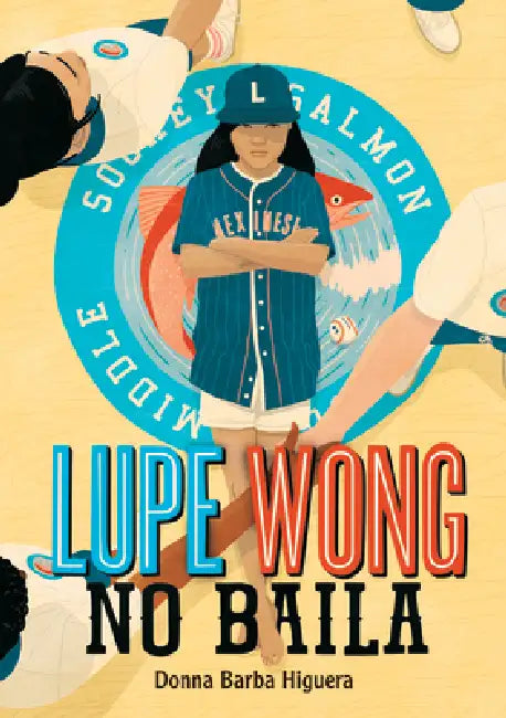 Lupe Wong No Baila (Lupe Wong Won't Dance) by Donna Barba Higuera