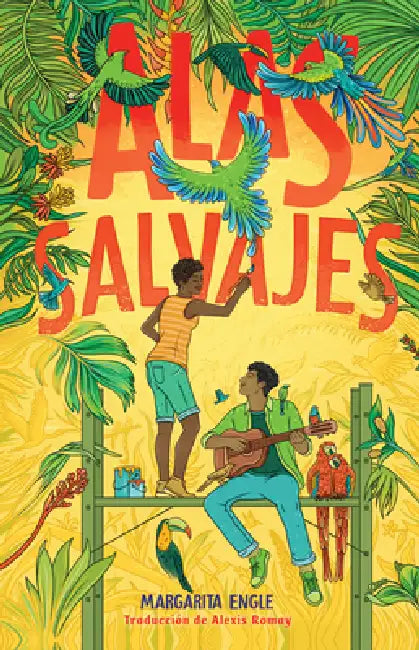 Alas Salvajes (Wings in the Wild) by Margarita Engle