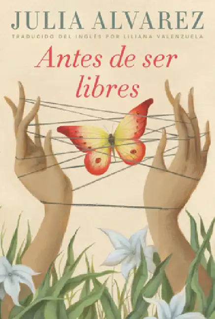 Antes de Ser Libres (Before We Were Free) by Julia Alvarez