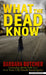 What the Dead Know: Learning about Life as a New York City Death Investigator by Barbara Butcher