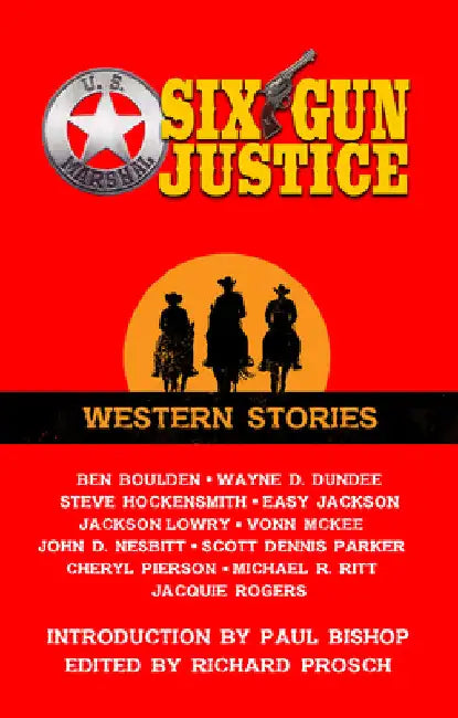 Six Gun Justice: Western Stories by Richard Prosch