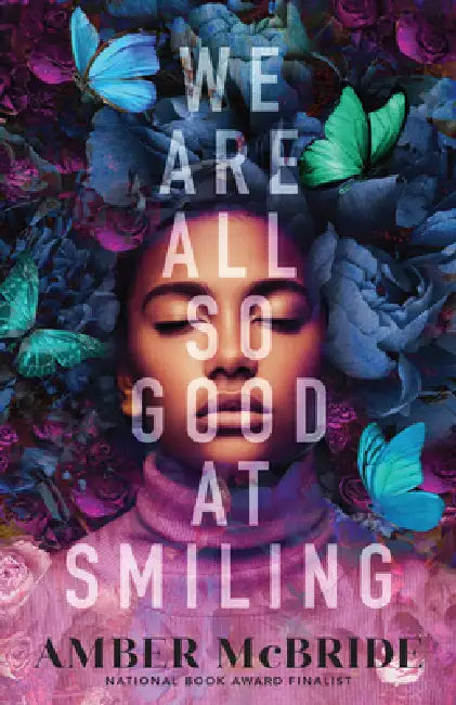 We Are All So Good at Smiling by Amber McBride