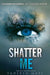Shatter Me by Tahereh Mafi