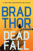 Dead Fall: A Thriller by Brad Thor