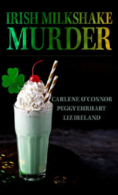 Irish Milkshake Murder by Carlene O'Connor