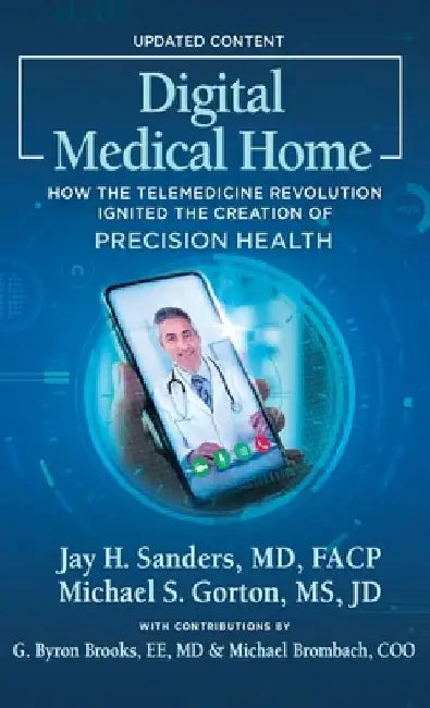 Digital Medical Home: How the Telemedicine Revolution Ignited the Creation of Precision Health by Michael S. Gorton