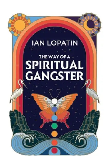The Way of a Spiritual Gangster by Ian Lopatin