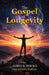 The Gospel of Longevity by James R. Strole, Joseph Bardin