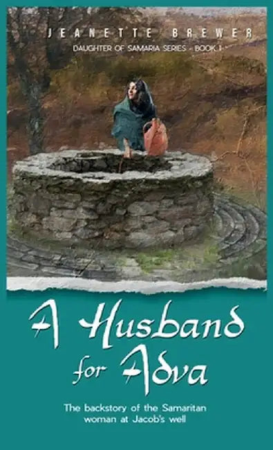 A Husband for Adva: The backstory of the Samaritan woman at Jacob's well by Jeanette Brewer