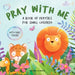 Pray With Me - A Book of Prayers For Small Children With Bible Verses by Boyana Atwood