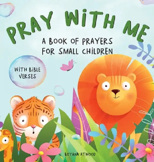 Pray With Me - A Book of Prayers For Small Children With Bible Verses by Boyana Atwood