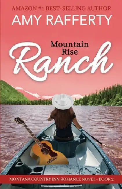 Mountain Rise Ranch: Montana Country Inn Romance Novel. Book 2 by Amy Rafferty