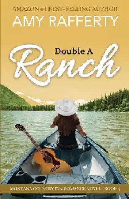 Double A Ranch: Montana Country Inn Romance Novel. Book 4 by Amy Rafferty
