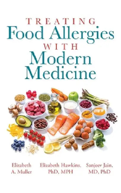 Treating Food Allergies with Modern Medicine by Elizabeth A. Muller