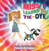 Miss T learns to Tie-Dye by Taren Saccoman