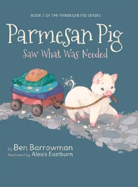 Parmesan Pig: Saw What Was Needed by Ben Barrowman