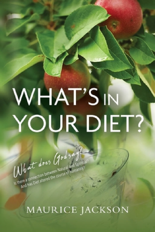 What's In Your Diet?: What does God say? Is there a connection between Natural and Spiritual? And has Diet altered the course of humanity? by Maurice Jackson