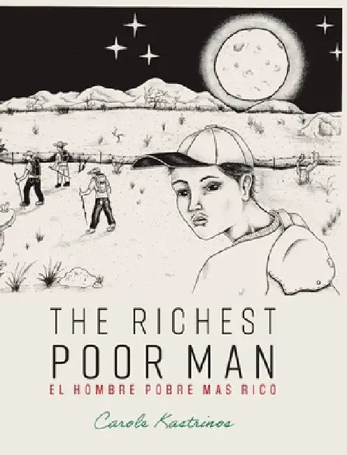 The Richest Poor Man / El Hombre Pobre Más Rico by Carole Kastrinos