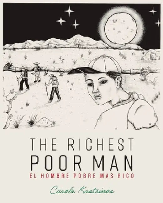 The Richest Poor Man / El Hombre Pobre Mas Rico by Carole Kastrinos