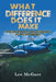 What Difference Does it Make by Lee McGarr